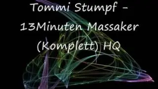 Tommi Stumpff - 13Minuten Massaker (Komplett) HQ.wmv