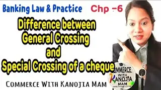 Difference between General Crossing and Special Crossing of a cheque || Bcom , Mcom class