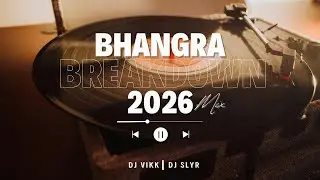 Bhangra Breakdown Mix 2026 | DJ Vikk | DJ Slyr | Latest Punjabi Songs