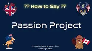 🔥🎨 How to Pronounce Passion Project? (CORRECTLY) | Pronunciation Planet
