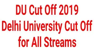 DU Cut Off 2019 | Delhi University Cut Off for All Streams | DU Cut Off for BA and Bsc