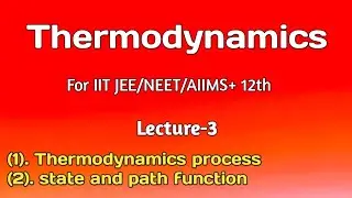 Thermodynamics । Lecture -3। Thermodynamics process। State and path function । Hemant Sir ।