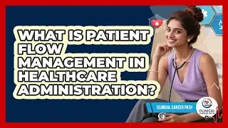 What Is Patient Flow Management In Healthcare Administration? - Clinical Career Path