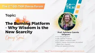 Prof. Sylviane Cannio: The Burning Platform - Why Wisdom is the New Scarcity (Opening Speech)