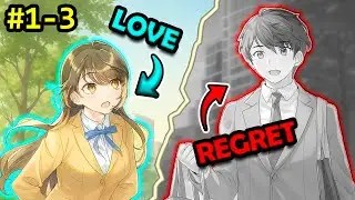[1-3] He Got a Second Chance to Save the Girl He Lost | The Revenge of My Youth | Manga Recap