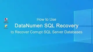How to Use DataNumen SQL Recovery to Recover Corrupt SQL Server Databases
