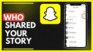 How To See Who Shared Your Snapchat Story