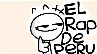 El Rap de Per&uacute;🌚 [Animaci&oacute;n]