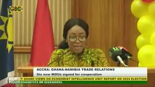 Ghana Namibia Trade Relations; Six new MOUs signed for cooperation
