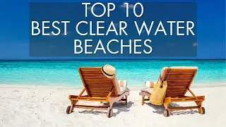 Turquoise Water Destinations: 10 Best Crystal Clear Water Beaches