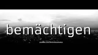 Wie man bem&auml;chtigen auf Deutsch ausspricht?