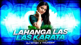 Lahanga Las Las Karata | Pawan Singh Bhojpuri Song (Edm Trance Mix) - Dj Thunder X Nitesh 🔥