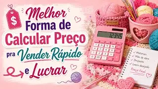 Melhor Forma de Calcular o Preço de Venda de Crochê ⭐Ahdri Crochet⭐Material + Trabalho = PREÇO JUSTO