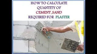 HOW TO CALCULATE QUANTITY OF CEMENT AND SAND REQUIRED FOR  PLASTER