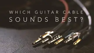 Which Guitar Cable Sounds Best? (Cable Shootout)