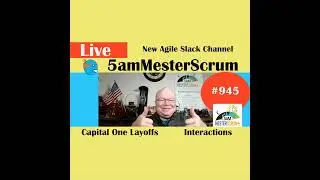 New Slack Channel Show 945 #5amMesterScrum LIVE #scrum #agile