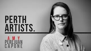 Perth Artists S02E06a: Amy Perejuan-Capone