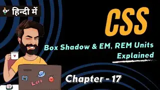 Chapter 17 | Box Shadow, EM, and REM Units Explained | CSS Tutorial