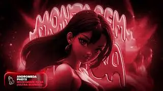 ANDROMEDA & Pheyx - MONTAGEM PASA (Ultra Slowed)