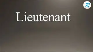 How to pronounce Lieutenant