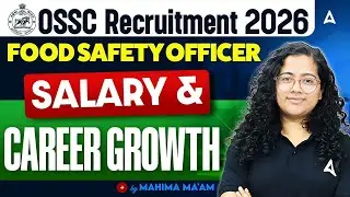 OSSC Recruitment 2026 | FOOD SAFETY OFFICER SALARY & CAREER GROWTH | BY MAHIMA MA'AM