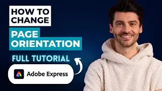 Как изменить ориентацию страницы в Adobe Express [Руководство 2026 года]