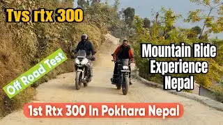 Tvs Rtx 300 Off Road In Nepal | Rtx 300 Mountains Ride Experience | Rtx 300 Extreme Off Road  Pokhra