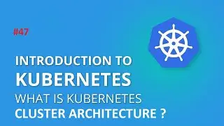 DEVOPS CLASS- 47 | KUBERNETES CLUSTER ARCHITECTURE | KUBERNETES INSTALLATION| AWS | LINUX | DEVOPS |