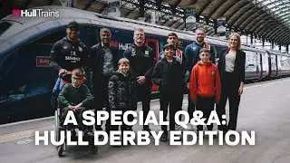 Hull Trains' Special Q&A: Hull Derby Edition