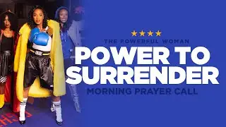 Day 1 // Power to Surrender // Morning Prayer Call // Powerful Woman Fast