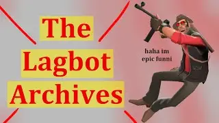 [TF2] The Lagbot Archives