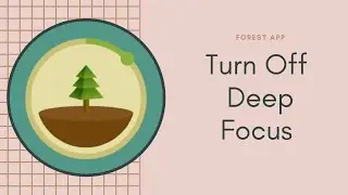 Disabling Deep Focus Mode in Forest app