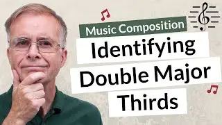 Identifying Double Major Thirds - Music Composition