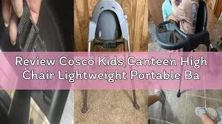 Review Cosco Kids Canteen High Chair Lightweight Portable Baby Feeding Chair with Adjustable Tray, E