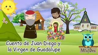 Cuento de Juan Diego y la Virgen de Guadalupe! Historia para niños.