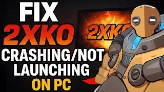 Исправление сбоев или отсутствия запуска 2XKO на ПК | Проверенные способы устранения ошибок запус...
