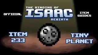 Official TBOI Item Guides No. 233: Tiny Planet