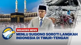 BREAKING NEWS - Menlu Sugiono Soroti Langkah Indonesia di Geopolitik Palestina & Timur Tengah