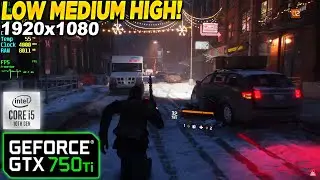 Tom Clancy's The Division 1 GTX 750 Tİ - 1080p Low, Medium, High,