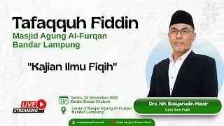 Tafaqquh Fiddin Kajian Ilmu Fiqih Bersama Drs. KH. Basyarudin Maisir