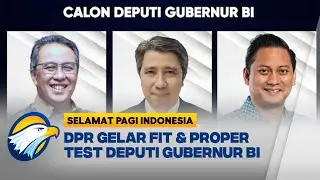 Hasil Fit & Proper Test Calon Deputi Gubernur BI Akan Diumumkan Hari Ini - [Selamat Pagi Indonesia]