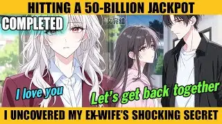 COMPLETED |HITTING A 50-BILLION JACKPOT, I UNCOVERED MY EX-WIFE&rsquo;S SHOCKING SECRET