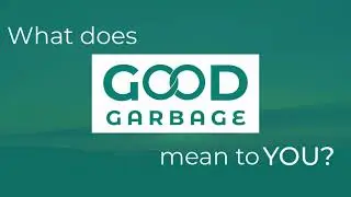 What is Good Garbage?