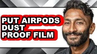 How to Put Airpods Dust Proof Film (full Guide)