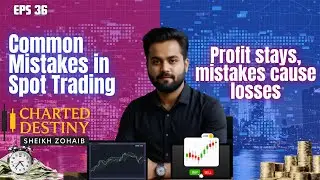 Common Mistakes in Spot Trading & How to Avoid Them (Urdu/Hindi) | Charted Destiny Ep 36