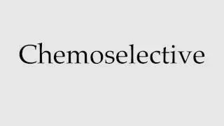 How to Pronounce Chemoselective