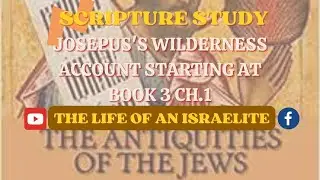 Scripture Study: Flavius Josephus; Antiquities of the Jews Book 3