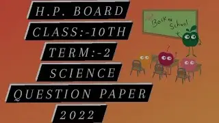 H.P. BOARD CLASS:-10th TERM:-2 Science and technology question paper 2022