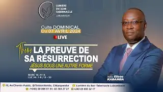 🔴LA_PREUVE_DE_SA_RESURRECTION_(JESUS_SOUS_UNE_AUTRE_FORME) Past. Elisée_KABAMBA_DIMANCHE_07_04_2024