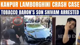 LIVE: Kanpur Lamborghini Crash Case | Shivam Mishra Arrested LIVE | Tobacco Tycoon's Son Arrested